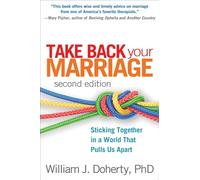 Take Back Your Marriage, Second Edition: Sticking Together in a World That Pulls Us Apart