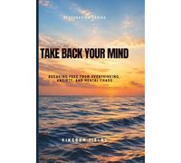 Take Back Your Mind: Your Mind Is Not Your Enemy: How to Stop Overthinking, Regain Control, and Find Peace in a Noisy World: 9 (Hope & Healing Series)