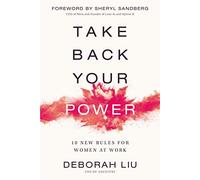 Take Back Your Power: 10 New Rules for Women at Work