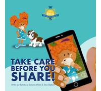 Take Care Before You Share - (Online Safety Picture Books for Parents and Teachers)