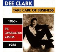Take Care Of Business: The Constellation Masters 1963-1966 by Dee Clark (2009-01-01)