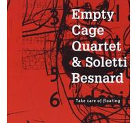 Take Care of Floating by Empty Cage Quartet & Soletti (2013-08-03)