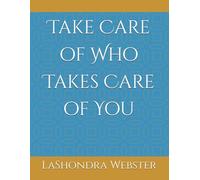 Take Care of Who Takes Care of You