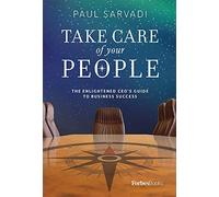 Take Care of your People: The Enlightened CEO'S Guide To Business Success