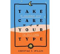 Take Care of Your Type: An Enneagram Guide to Self-Care