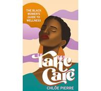 Take Care: The Black Women's Guide to Wellness
