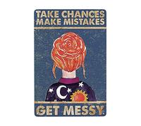 Take Chances Make Mistakes Get Messy Weatherproof Aluminum Vintage Toilet Cave Bar Home Bathroom Wall Decoration Sign Sign 8x6 Inch