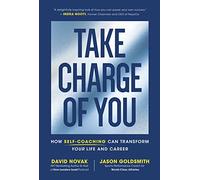 Take Charge of You: How Self-Coaching Can Transform Your Life and Career