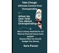 Take Charge: Ultimate Control Over Overspending.: Money Management