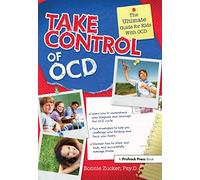 Take Control of OCD: The Ultimate Guide for Kids With OCD