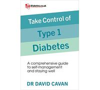 Take Control of Type 1 Diabetes: A comprehensive guide to self-management and staying well