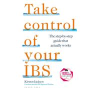 Take Control of your IBS : The step-by-step guide that actually works