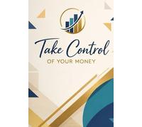 Take Control of Your Money: A Beginner’s Weekly Budget Planner & Debt Snowball Tracker | 52 Weeks to Build Savings and Crush Debt
