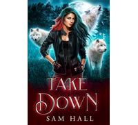 Take Down: A Rejected Mates Wolf Shifter Romance (Reach for the Moon)