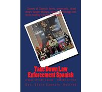 Take Down Law Enforcement Spanish: A Road Officer's Guide - Second Edition