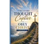 Take Every thought Captive to Obey Christ: Christian blank journal, Christian gift