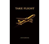 Take Flight: Blank Travel Journal Notebook: Minimalist Creative Sketchbook for Travel Planning, Ideas, Dream Mapping & Free Writing • 6x9 Softcover • 110 Blank Pages