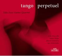 Take Four Guitar Quartet - Tango Perpetuel - Piazzolla, Patrick Roux, Unto Mononen etc.