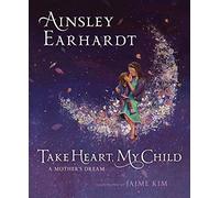 Take Heart, My Child: A Mother's Dream
