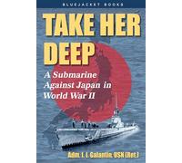 Take Her Deep: A Submarine Against Japan in World War II (Bluejacket Books)