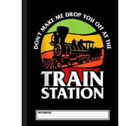 Take Him to the Train Station - Funny Dutton Yellowstone Notebook: Lined Train & Railroad Notebook / Journal. Funny Railway Accessories & Novelty ... for Model Train & Steam Locomotive Lover