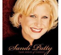 Take Hold of Christ by Sandi Patty (2003-02-11)
