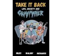 Take It Back: Life, Anxiety and Gray Matter