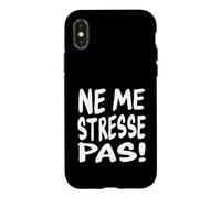 Take it Easy Funny French Quote - Ne Me Stresse Pas Case for iPhone X/XS