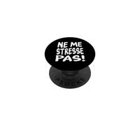 Take it Easy Funny French Quote - Ne Me Stresse Pas PopSockets Adhesive PopGrip