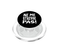 Take it Easy Funny French Quote - Ne Me Stresse Pas PopSockets PopGrip for MagSafe