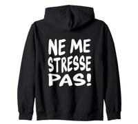 Take it Easy Funny French Quote - Ne Me Stresse Pas Zip Hoodie