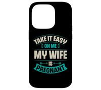 Take It Easy On Me My Wife Is Pregnant Funny Announcement Case for iPhone 14 Pro