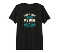 Take It Easy On Me My Wife is Pregnant Funny Announcement Premium T-Shirt