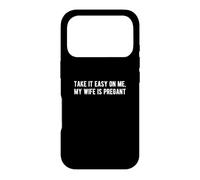 Take it Easy on Me My Wife is Pregnant Funny New Dad Be Nice Case for iPhone 17 Pro