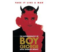 Take It Like a Man : The Autobiography of Boy George