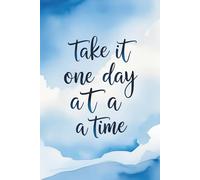 Take It One Day at a Time: Lined Motivational Journal Notebook for Daily Writing, Reflections, Gratitude, and Note-Taking - 120 Pages, 6x9
