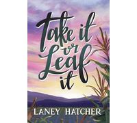 Take It or Leaf It: A Grumpy Sunshine Small Town Romance: 1 (Kirby Falls)