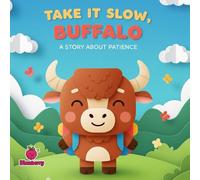 Take It Slow, Buffalo: A Rhyming Story About Patience and Self-Control for Kids (The 100 Book Kids Collection)