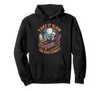 Take it Slow You Have Eternity Funny Philosophical Skeleton Pullover Hoodie