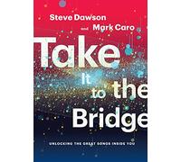 Take It to the Bridge: Unlocking the Great Songs Inside You