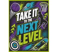 Take It to the Next Level Notebook: Wide Ruled Journal for Motivated Kids, Athletes, Gamers, and Big Dreamers