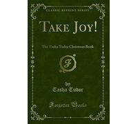 Take Joy! (Classic Reprint): The Tasha Tudor Christmas Book
