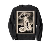 Take Me Alien UFO Abduction Funny Design Sweatshirt