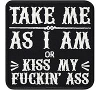 Take me as I am - or kiss My f@$King Ass Iron on Patch for All Fabrics | Funny sew on Fabric Applique for Clothing | Sarcastic Quote Badge to Iron-on | 80x80 mm