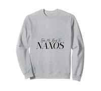 Take Me Back to Naxos Men Women Kids Gift Sweatshirt