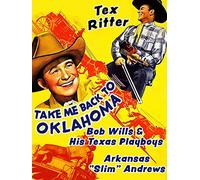 Take Me Back To Oklahoma - Tex Ritter, Arkansas "Slim" Andrews, Bob Wills & His Texas Playboys