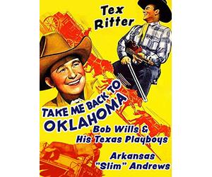 Take Me Back To Oklahoma - Tex Ritter, Arkansas "Slim" Andrews, Bob Wills & His Texas Playboys