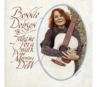 Bonnie Dobson - Take Me For A Walk In The Morning Dew