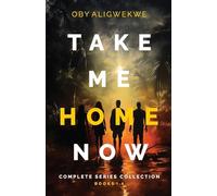 TAKE ME HOME NOW: The Complete Series Collection: A Gripping Psychological Thriller