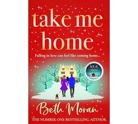 Take Me Home: The uplifting, heartwarming novel from NUMBER ONE BESTSELLER Beth Moran